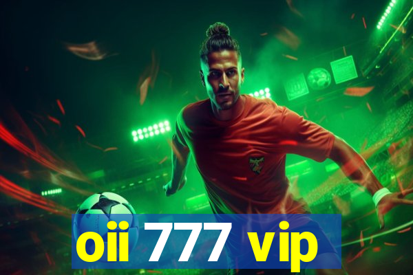 oii 777 vip